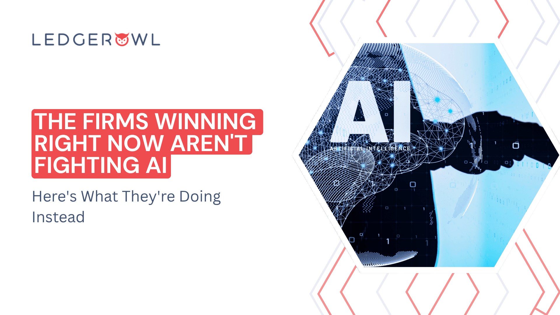 Ledgerowl article cover: The Firms Winning Right Now Aren't Fighting AI - Here's What They're Doing Instead
