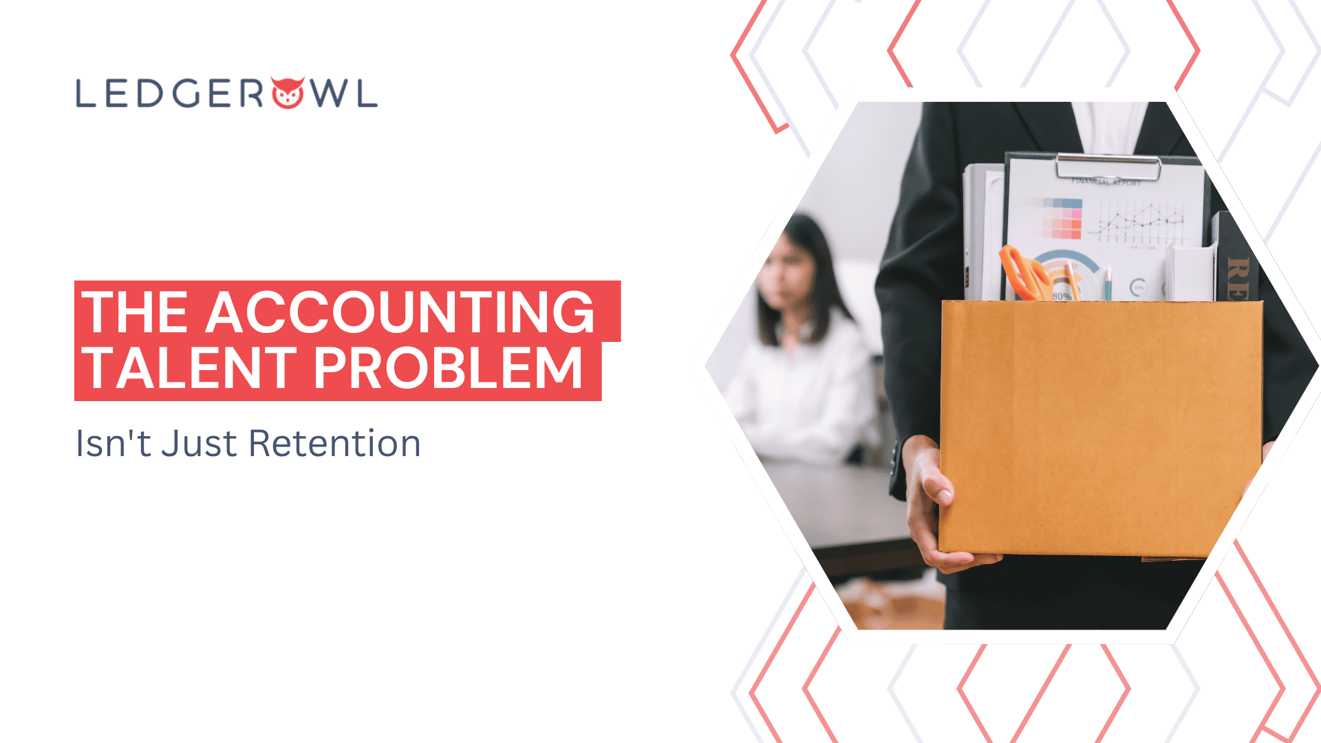 Ledgerowl banner for "The Accounting Talent Problem Isn't Just Retention" showing a person leaving the office with a box, illustrating early-career accountant turnover